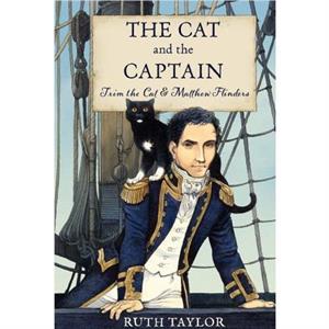 The Cat and the Captain Trim the Cat  Matthew Flinders by Ruth Taylor