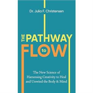 The Pathway to Flow by Julia F. Christensen