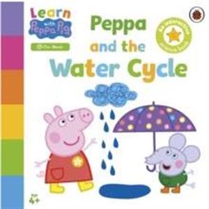 Learn with Peppa Peppa and the Water Cycle by Peppa Pig
