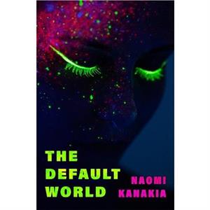 The Default World by Naomi Kanakia