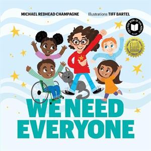 We Need Everyone by Michael Redhead Champagne