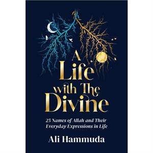 A Life with the Divine by Ali Hammuda