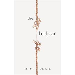 The Helper by M. M. Dewil