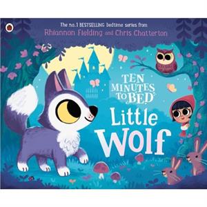 Ten Minutes to Bed Little Wolf by Rhiannon Fielding