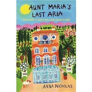 Aunt Marias Last Aria by Anna Nicholas