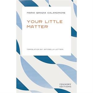 Your Little Matter by Maria Grazia Calandrone