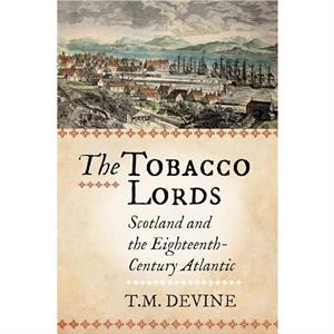 The Tobacco Lords by Tom M. Devine