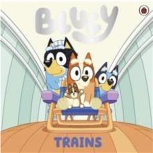 Bluey Trains by Bluey