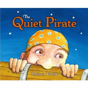 The Quiet Pirate by Stephanie Thatcher