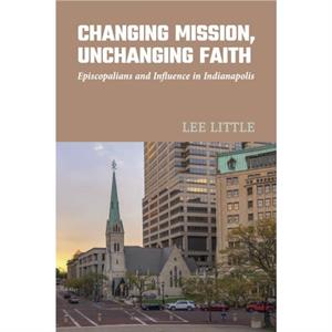 Changing Mission Unchanging Faith by Lee Little