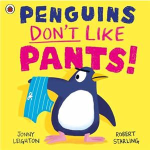 Penguins Dont Like Pants by Jonny Leighton
