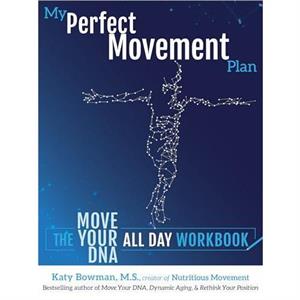 My Perfect Movement Plan by Katy Bowman