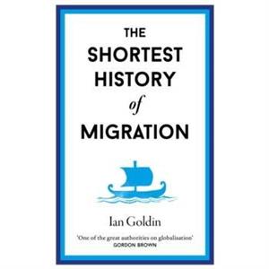 The Shortest History of Migration by Ian Goldin