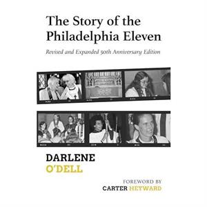 The Story of the Philadelphia Eleven by Darlene ODell