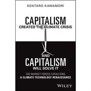 Capitalism Created the Climate Crisis and Capitalism Will Solve It by Kentaro Kawamori