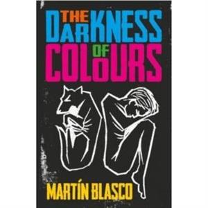 THE DARKNESS OF COLOURS by Mr Martin Blasco