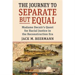 The Journey to Separate but Equal by Jack M. Beermann