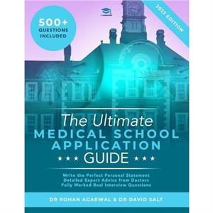 The Ultimate Medical School Application Guide by David Salt