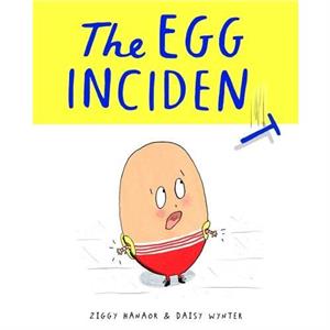 The Egg Incident by Ziggy Hanaor