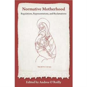 Normative Motherhood by Andrea OReilly