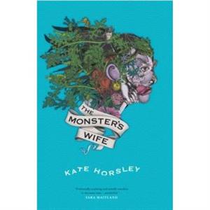 The Monsters Wife by Kate Horsley