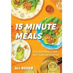 15 Minute Meals by Ali Rosen