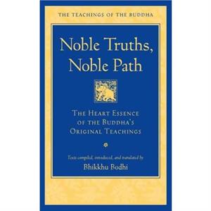 Noble Truths Noble Path by Bhikkhu Bodhi