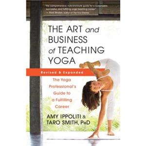 The Art and Business of Teaching Yoga revised by Taro Smith