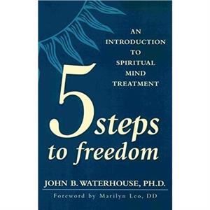 FIVE STEPS TO FREEDOM by John Waterhouse