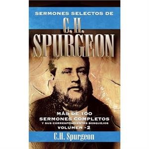 Sermones selectos de C.H. Spurgeon Vol. 2 by Spurgeon Charles H. Spurgeon