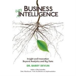 Business unIntelligence by Dr Barry Devlin