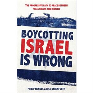 Boycotting Israel is Wrong by Nick Dyrenfurth