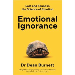 Emotional Ignorance by Dean Burnett