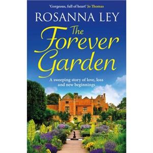 The Forever Garden by Rosanna Ley