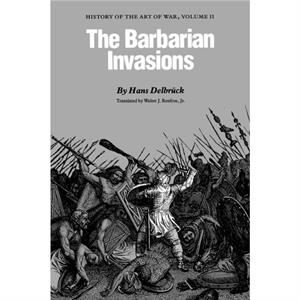 The Barbarian Invasions by Hans Delbruck