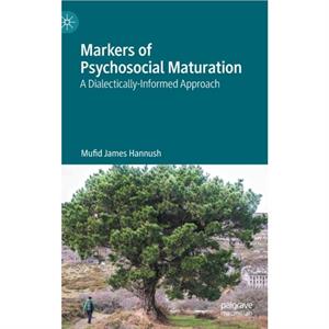 Markers of Psychosocial Maturation by Mufid James Hannush