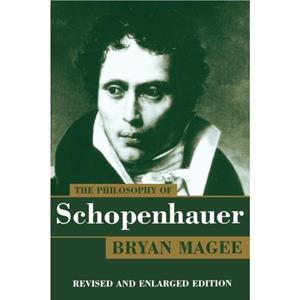 The Philosophy of Schopenhauer by Bryan Magee