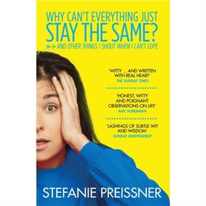 Why Cant Everything Just Stay the Same by Stefanie Preissner