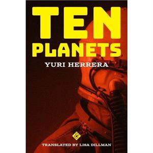 Ten Planets by Yuri Herrera