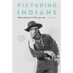 Picturing Indians by Liza Black