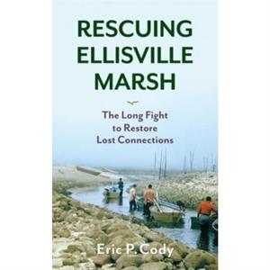 Rescuing Ellisville Marsh by Eric P. Cody