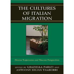 The Cultures of Italian Migration by Graziella Parati