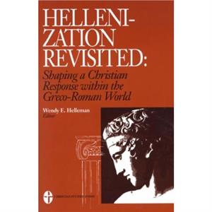 Hellenization Revisited by Wendy E. Helleman