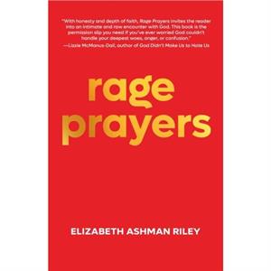 Rage Prayers by Elizabeth Ashman Riley