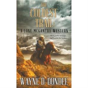 The Coldest Trail by Wayne D Dundee