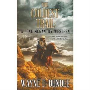 The Coldest Trail by Wayne D Dundee