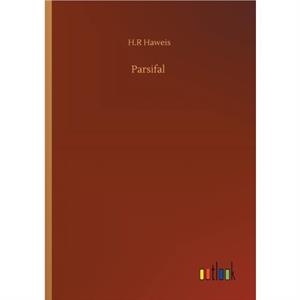 Parsifal by H.R Haweis