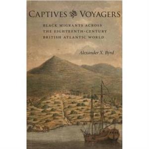 Captives and Voyagers by Alexander X Byrd