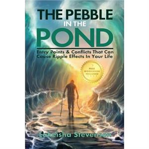 The Pebble in the Pond by Lakeisha T. Stevenson