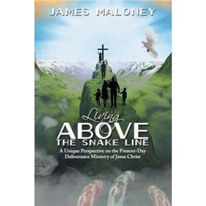 Living above the Snake Line by James Maloney